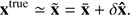 $$ \begin{aligned} {\mathbf{x }^{\mathrm{true} } \simeq {\tilde{\mathbf{x }}}={\bar{\mathbf{x }}}+\delta \mathbf{\hat{x} }}. \end{aligned} $$
