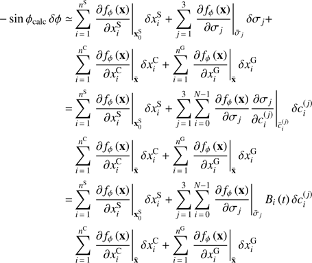 $$ \begin{aligned} -\sin \phi _{\mathrm{calc} }\,\delta \phi \simeq&\sum _{i\,=\,1}^{n^{\mathrm{S} }} \left.\frac{\partial f_{\phi }\left(\mathbf x \right)}{\partial x_{i}^{\mathrm{S} }}\right|_\mathbf{x _{0}^{\mathrm{S} }}\delta x_{i}^{\mathrm{S} }+\sum _{j\,=\,1}^{3}\left.\frac{\partial f_{\phi }\left(\mathbf x \right)}{\partial \sigma _{j}}\right|_{\bar{\sigma }_{j}}\delta \sigma _{j}+\nonumber \\&\sum _{i\,=\,1}^{n^{\mathrm{C} }}\left.\frac{\partial f_{\phi }\left(\mathbf x \right)}{\partial x_{i}^{\mathrm{C} }}\right|_{\bar{\mathbf{x }}}\delta x_{i}^{\mathrm{C} }+\sum _{i\,=\,1}^{n^{\mathrm{G} }} \left.\frac{\partial f_{\phi }\left(\mathbf x \right)}{\partial x_{i}^{\mathrm{G} }}\right|_{\bar{\mathbf{x }}}\delta x_{i}^{\mathrm{G} }\nonumber \\ =&\sum _{i\,=\,1}^{n^{\mathrm{S} }}\left.\frac{\partial f_{\phi } \left(\mathbf x \right)}{\partial x_{i}^{\mathrm{S} }}\right|_\mathbf{x _{0}^{\mathrm{S} }}\delta x_{i}^{\mathrm{S} }+\sum _{j\,=\,1}^{3}\sum _{i\,=\,0}^{N-1} \left.\frac{\partial f_{\phi }\left(\mathbf x \right)}{\partial \sigma _{j}} \frac{\partial \sigma _{j}}{\partial c_{i}^{\left(j\right)}} \right|_{\bar{c}_{i}^{\left(j\right)}}\delta c_{i}^{\left(j\right)}\nonumber \\&\sum _{i\,=\,1}^{n^{\mathrm{C} }}\left.\frac{\partial f_{\phi }\left(\mathbf x \right)}{\partial x_{i}^{\mathrm{C} }}\right|_{\bar{\mathbf{x }}}\delta x_{i}^{\mathrm{C} }+\sum _{i\,=\,1}^{n^{\mathrm{G} }} \left.\frac{\partial f_{\phi }\left(\mathbf x \right)}{\partial x_{i}^{\mathrm{G} }}\right|_{\bar{\mathbf{x }}}\delta x_{i}^{\mathrm{G} }\nonumber \\ =&\sum _{i\,=\,1}^{n^{\mathrm{S} }}\left.\frac{\partial f_{\phi }\left(\mathbf x \right)}{\partial x_{i}^{\mathrm{S} }}\right|_\mathbf{x _{0}^{\mathrm{S} }}\delta x_{i}^{\mathrm{S} }+\sum _{j\,=\,1}^{3}\sum _{i\,=\,0}^{N-1} \left.\frac{\partial f_{\phi }\left(\mathbf x \right)}{\partial \sigma _{j}}\right|_{\bar{\sigma }_{j}}B_{i}\left(t\right) \delta c_{i}^{\left(j\right)}\nonumber \\&\sum _{i\,=\,1}^{n^{\mathrm{C} }}\left.\frac{\partial f_{\phi } \left(\mathbf x \right)}{\partial x_{i}^{\mathrm{C} }}\right|_{\bar{\mathbf{x }}}\delta x_{i}^{\mathrm{C} }+\sum _{i\,=\,1}^{n^{\mathrm{G} }}\left.\frac{\partial f_{\phi }\left(\mathbf x \right)}{\partial x_{i}^{\mathrm{G} }}\right|_{\bar{\mathbf{x }}}\delta x_{i}^{\mathrm{G} } \end{aligned} $$