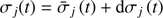 $ \sigma_{j}(t)=\bar{\sigma}_{j}\left(t\right)+{\mathrm{d}}\sigma_{j}\left(t\right) $
