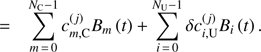 $$ \begin{aligned}&= \sum _{m\,=\,0}^{N_{\mathrm{C} }-1}c_{m,{\mathrm{C} }}^{\left(j\right)} B_{m}\left(t\right)+\sum _{i\,=\,0}^{N_{{\mathrm{U} }}-1} \delta c_{i,{\mathrm{U} }}^{\left(j\right)}B_{i}\left(t\right). \end{aligned} $$