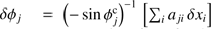 $ \delta\phi_j=\left(-\sin\phi_{j}^{\mathrm{c}}\right)^{-1}\,\left[\sum_i a_{ji}\,\delta x_i\right] $