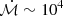 $ \dot{\mathcal{M}} \sim 10^{4} $
