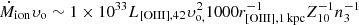 $ \dot{M}_{\mathrm{ion}} \upsilon_{\mathrm{o}} \sim 1 \times 10^{33} L_{\mathrm{[OIII], 42}} \upsilon^{2}_{\mathrm{o,}}1000 r^{-1}_{\mathrm{[OIII],1\,kpc}} Z_{10}^{-1} n_{3}^{-1} $