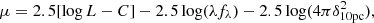 $$ \begin{aligned} \mu = 2.5 [\log L - C] - 2.5 \log (\lambda f_{\lambda }) -2.5 \log (4 \pi \delta _{\rm 10pc}^{2}), \end{aligned} $$