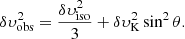 $$ \begin{aligned} \delta \upsilon^{2}_{\rm obs} = \frac{\delta \upsilon_{\rm iso}^{2}}{3} + \delta \upsilon_{\rm K}^{2} \sin ^{2}\theta . \end{aligned} $$