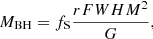 $$ \begin{aligned} M_{\rm BH} = f_{\rm S} \frac{r {FWHM}^{2}}{G} , \end{aligned} $$