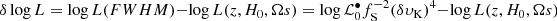 $ \delta \log L = \log L({FWHM}) - \log L(z,H_{0}, \Omega s) = \log {\mathcal{L}^{\bullet}_{\mathrm{0}}} f^{-2}_{\mathrm{S}} (\delta \upsilon_{\mathrm{K}})^{4} - \log L(z,H_{0}, \Omega s) $