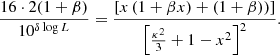 $$ \begin{aligned} \frac{ 16 \cdot 2 (1+\beta ) }{10^{\delta \log L}} = \frac{ \left[x \left( 1 + \beta x) + (1+\beta ) \right)\right]}{ \left[ \frac{\kappa ^{2}}{3} + 1 -x^{2} \right]^{2}} . \end{aligned} $$