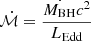 $ \dot{{\mathcal{M}}} = \frac{\dot{M_{\mathrm{BH}}}c^{2}}{L_{\mathrm{Edd}}} $