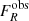 $ F_{R}^{\mathrm{obs}} $