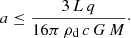 Mathematical equation: $$ \begin{aligned} a \le \frac{3\,L \,q}{16 \pi \,\rho _{\rm d}\,c\, G\,M}\cdot \end{aligned} $$