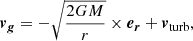 Mathematical equation: $$ \begin{aligned} {\boldsymbol{{{v}_g}}} = - \sqrt{\frac{2 G M}{r}}\times {\boldsymbol{{{e}_{r}}}} + {\boldsymbol{{v}}_{\rm turb}} , \end{aligned} $$