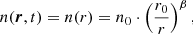 Mathematical equation: $$ \begin{aligned} n({\boldsymbol{{r}}},t) = n(r) = n_0 \cdot \left(\frac{r_0}{r }\right)^\beta , \end{aligned} $$