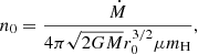 Mathematical equation: $$ \begin{aligned} n_0 = \frac{\dot{M}}{4\pi \sqrt{2GM}r_0^{3/2}\mu m_{\rm H}}, \end{aligned} $$