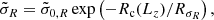 $$ \begin{aligned} \tilde{\sigma }_{R}=\tilde{\sigma }_{0,{R}} \exp \left( -R_{\rm c}(L_z)/ R_{\sigma _{R}} \right), \end{aligned} $$