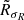 $ \tilde{R}_{\sigma_{R}} $