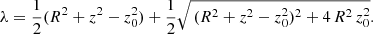 $$ \begin{aligned} \lambda =\frac{1}{2}(R^2+z^2-z_0^2) +\frac{1}{2}\sqrt{\,(R^2+z^2-z_0^2)^2+4\,R^2\, z_0^2}. \end{aligned} $$
