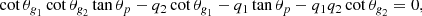 Mathematical equation: $$ \begin{aligned} \cot \theta _{\textit{g}_1}\cot \theta _{\textit{g}_2}\tan \theta _{p}- q_2\cot \theta _{\textit{g}_1}- q_1\tan \theta _{p}- q_1 q_2 \cot \theta _{\textit{g}_2}= 0, \end{aligned} $$