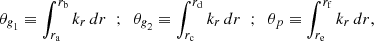 Mathematical equation: $$ \begin{aligned} \theta _{\textit{g}_1}\equiv \int _{r_{\mathrm{a}}}^{r_{\mathrm{b}}} k_{r} \,{d}r \;\; ; \;\; \theta _{\textit{g}_2}\equiv \int _{r_{\mathrm{c}}}^{r_{\mathrm{d}}} k_{r} \,{d}r \;\; ; \;\; \theta _{p}\equiv \int _{r_{\mathrm{e}}}^{r_{\mathrm{f}}} k_{r} \,{d}r , \end{aligned} $$