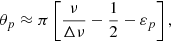 Mathematical equation: $$ \begin{aligned} \theta _{p}\approx \pi \left[ \frac{\nu }{\Delta \nu } -\frac{1}{2} - \varepsilon _{p} \right], \end{aligned} $$