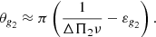 Mathematical equation: $$ \begin{aligned} \theta _{\textit{g}_2}&\approx \pi \left( \frac{1}{\Delta \Pi _2 \nu } - \varepsilon _{\textit{g}_2} \right). \end{aligned} $$