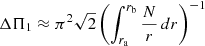 Mathematical equation: $$ \begin{aligned} \Delta \Pi _1&\approx \pi ^2\sqrt{2} \left( \int _{r_{\mathrm{a}}}^{r_{\mathrm{b}}} \frac{N}{r} \,{d}r \right)^{-1} \end{aligned} $$