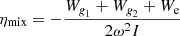 Mathematical equation: $$ \begin{aligned} \eta _{\mathrm{mix}}&= - \frac{W_{\textit{g}_1} + W_{\textit{g}_2} + W_{\mathrm{e}}}{2\omega ^2 I} \end{aligned} $$
