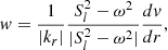 Mathematical equation: $$ \begin{aligned} w=\frac{1}{|k_{r}|} \frac{S_l^2-\omega ^2}{|S_l^2-\omega ^2|}\frac{{d} v}{{d} r}, \end{aligned} $$