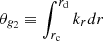 Mathematical equation: $ {\theta _{{g_2}}} \equiv \int_{{r_{\rm{c}}}}^{{r_{\rm{d}}}} {{k_r}dr} \ $