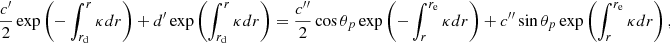 Mathematical equation: $$ \begin{aligned}&\frac{{c^{\prime }}}{2} \exp \left( -\int _{r_{\mathrm{d}}}^r \kappa {d}r\right) + {d^{\prime }} \exp \left( \int _{r_{\mathrm{d}}}^r \kappa {d}r\right) = \frac{c{^{\prime \prime }}}{2} \cos \theta _{p}\exp \left( -\int _r^{r_{\mathrm{e}}} \kappa {d}r\right) + c{^{\prime \prime }} \sin \theta _{p}\exp \left( \int _r^{r_{\mathrm{e}}} \kappa {d}r\right) , \end{aligned} $$
