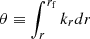 Mathematical equation: $ \theta \equiv \int_r^{{r_{\rm{f}}}} {{k_r}dr} \ $