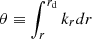 Mathematical equation: $ \theta \equiv \int_r^{{r_{\rm{d}}}} {{k_r}dr} \ $
