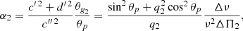 Mathematical equation: $$ \begin{aligned} \alpha _2&= \frac{{c{^{\prime \,2}}}+{d{^{\prime \,2}}}}{c{^{\prime \prime \,2}}}\frac{\theta _{\textit{g}_2}}{\theta _{p}} = \frac{\sin ^2\theta _{p}+ q_2^2\cos ^2\theta _{p}}{q_2} \frac{\Delta \nu }{\nu ^2\Delta \Pi _2} , \end{aligned} $$