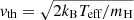 $ v_\text{th}=\sqrt{2 k_\text{B} T_\text{eff}/m_\text{H}} $