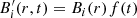 $ B_i^\prime (r,t) = {B_i}(r){\mkern 1mu} f(t) $
