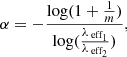 Mathematical equation: $$ \begin{aligned} \alpha = -\frac{\log (1+\frac{1}{m})}{\log (\frac{\lambda _{\text{ eff}_1}}{\lambda _{\text{ eff}_2}})}, \end{aligned} $$