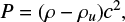 $$ \begin{equation} P=(\rho-\rho_u)c^2, \end{equation} $$