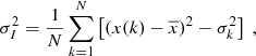 $$ \begin{aligned} \sigma _I^2 = \frac{1}{N} \sum _{k=1}^N \left[ (x(k) - \overline{x})^2 - \sigma _k^2 \right]\ , \end{aligned} $$