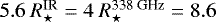 $5.6~R^{\textrm{IR}}_{\star} = 4~R^{\textrm{338~GHz}}_{\star} = 8.6$