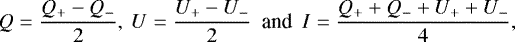 \begin{equation*} Q = \frac{Q_&#x002B; - Q_-}{2},~U = \frac{U_&#x002B; - U_-}{2}~~\textrm{and}~~I = \frac{Q_&#x002B; &#x002B; Q_- &#x002B; U_&#x002B; &#x002B; U_-}{4}, \end{equation*}