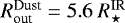 $R^{\textrm{Dust}}_{\textrm{out}} = 5.6~R^{\textrm{IR}}_{\star}$