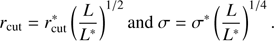 $$ \begin{aligned} r_{\rm cut} = r^*_{\rm cut} \left( \frac{L}{L^*} \right)^{1/2} \mathrm{and} \ \sigma = \sigma ^* \left( \frac{L}{L^*} \right)^{1/4}. \end{aligned} $$