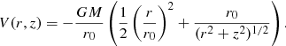 Mathematical equation: $$ \begin{aligned} V(r,z) = - \frac{GM}{r_0} \left( \frac{1}{2} \left(\frac{r}{r_0}\right)^2 + \frac{r_0}{(r^2+z^2)^{1/2}} \right). \end{aligned} $$