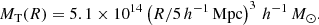 Mathematical equation: $$ \begin{aligned} M_{\mathrm{T} }(R)=5.1\times 10^{14}\left(R/5\,{ h^{-1}}\,{\mathrm{Mpc} }\right)^3\,{h^{-1}}\,M_{\odot }. \end{aligned} $$