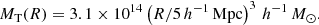 Mathematical equation: $$ \begin{aligned} M_{\mathrm{T} }(R)=3.1\times 10^{14}\left(R/5\,{ h^{-1}}\,{\mathrm{Mpc} }\right)^3\,{h^{-1}}\,M_{\odot }. \end{aligned} $$