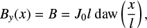 Mathematical equation: $ \begin{equation} B_{\it y}(x) = B = J_0 l~\mbox{daw} \left(\frac{x}{l} \right) , \end{equation} $