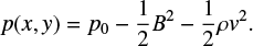 Mathematical equation: $ \begin{equation} p(x, {\it y}) = p_0 - \frac{1}{2} B^2 - \frac{1}{2} \rho {\it v}^2. \end{equation} $