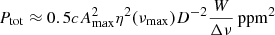 $$ \begin{aligned} P_{\rm tot} \approx 0.5cA^2_{\rm max}\eta ^2(\nu _{\rm max})D^{-2}\frac{W}{\Delta \nu }\,\mathrm{ppm} ^2 \end{aligned} $$