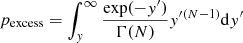 $$ \begin{aligned} p_{\rm excess} = \int _y^{\infty }\frac{\mathrm{exp}(-y^{\prime })}{\Gamma (N)}y^{{\prime } (N-1)}\mathrm{d}y^{\prime } \end{aligned} $$
