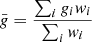 $$ \begin{aligned} \bar{{ g}}=\frac{\sum _i { g}_i w_i}{\sum _i w_i} \end{aligned} $$